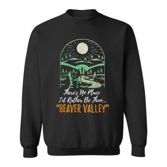 There's No Place I'd Rather Be Than Beaver Valley Apparel Sweatshirt - Thegiftio UK