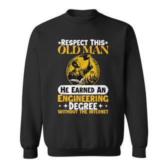 Respect This Old Man He Earned An Engineering Degree Sweatshirt - Thegiftio UK