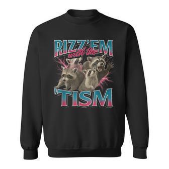Rizz Em With The Tism Meme Autism Autistic Raccoon Sweatshirt - Monsterry