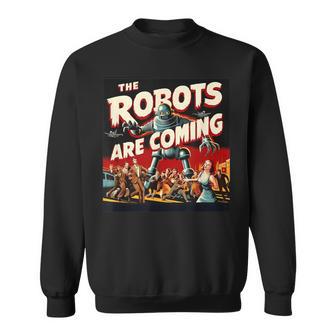 The Robots Are Coming Classic 50S Horror Sweatshirt - Thegiftio UK
