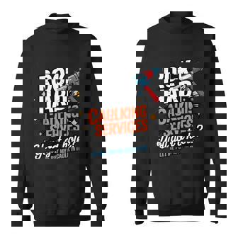 Rock Hard Caulking Services Inappropriate Adult Humor Sweatshirt Unisex | Mazezy