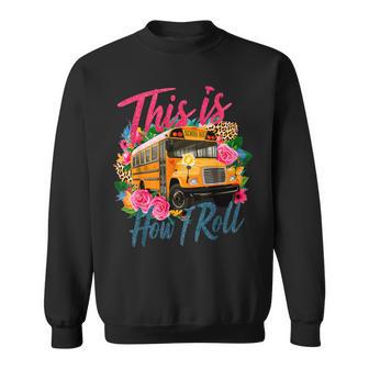 This Is How I Roll School Bus Driver First Day School Sweatshirt - Thegiftio UK