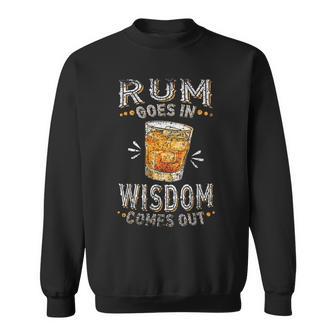Rum Goes In Wisdom Comes Out Rums Alcohol Lover Drink Rum Sweatshirt - Thegiftio UK