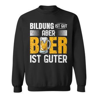 Saufen Party Biertrinker Bildung Ist Gut Aber Bier Ist Guter Sweatshirt - Geschenkecke