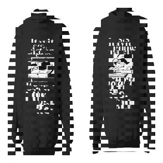 It Says It Right Here You Are A Little Bitch Sweatshirt | Seseable UK