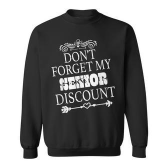 Senior Don't Forget My Discount For Senior Citizens Sweatshirt - Thegiftio UK