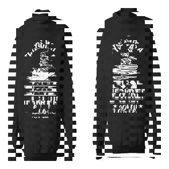 This Is What a Sexy Jet Ski Rider Looks Like Jetskiing Sweatshirt Unisex | Mazezy