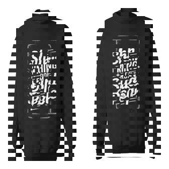 Shhh I'm Hiding From Stupid People Adult Humor Quote Sweatshirt - Monsterry