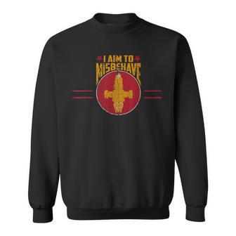 Ship Works I Aim To Misbehave Sweatshirt - Thegiftio