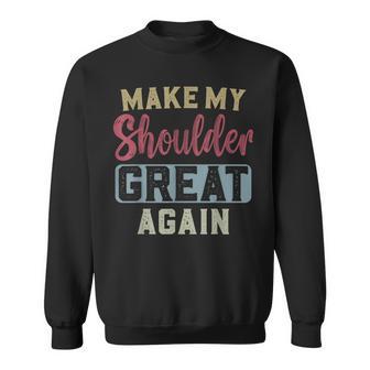 Make My Shoulder Great Again Post Shoulder Surgery Sweatshirt - Thegiftio UK