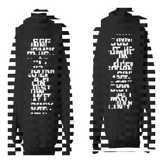 Singing Pop Music In A Country Accent Doesnt Make It Country Tank Top Sweatshirt Unisex | Mazezy