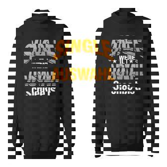 Single Weil Die Auswahlcheiße Ist Flirt Liebe Geschenk Sweatshirt - Seseable