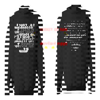 But I Would Do Some Sketchy Stuff For Deviled Eggs Sweatshirt | Mazezy