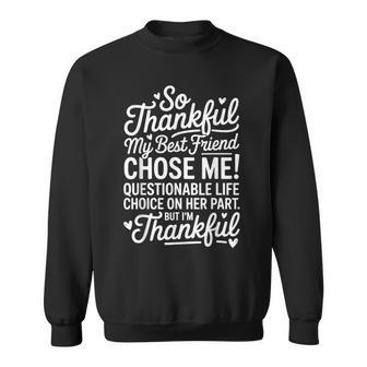 So Thankful My Best Friend Chose Me Best Friend Bestie Sweatshirt | Seseable UK