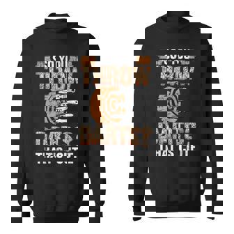 So You Throw Darts Cute Knives Throwing Knife Thrower Sweatshirt Unisex | Mazezy