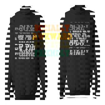 Socially Awkward But Still Friendly Retro Vintage Sweatshirt | Mazezy