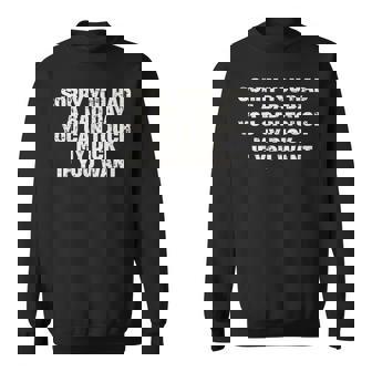 Sorry You Had A Bad Day You Can Touch My Dick Adult Humor Sweatshirt - Thegiftio