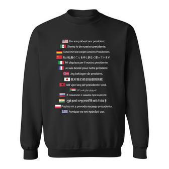 Sorry About Our President In All Languages Sweatshirt - Monsterry