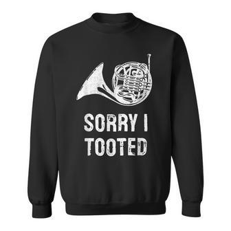 Sorry I Tooted French Horn Player Sweatshirt - Monsterry