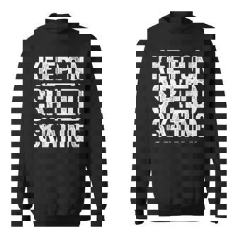 Speed Skating Lovers Speed Skating Quotes Sweatshirt Unisex | Mazezy