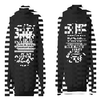 Spruch Glück Ist Für Mich Wenn Mir Niemand Auf Denack Geht Sweatshirt - Seseable