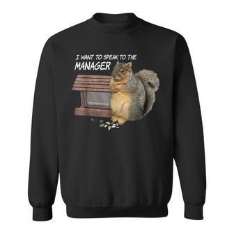 Squirrel I Want To Speak To The Manager Sweatshirt | Mazezy