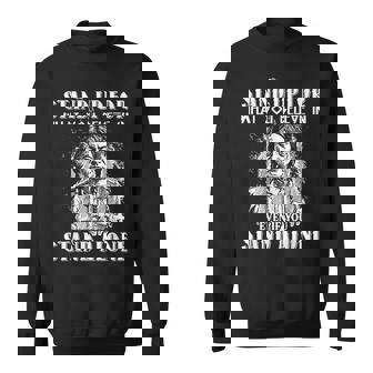 Stand Up For What You Believe In Even If You Stand Alone Sweatshirt | Mazezy