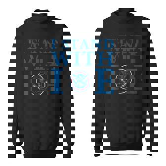 I Stand With Ice Sweatshirt | Seseable UK