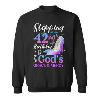Stepping Into My 42Nd Birthday With God's Grace Mercy Sweatshirt - Thegiftio UK