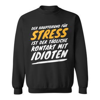 Stress Idioten Funprucharkastisch Ironie Lustig Witzig Sweatshirt - Geschenkecke