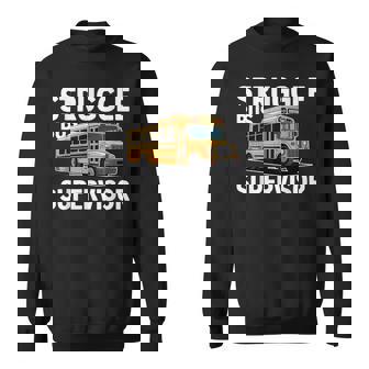Struggle Bus Supervisor School Transportation Driver Sweatshirt - Monsterry