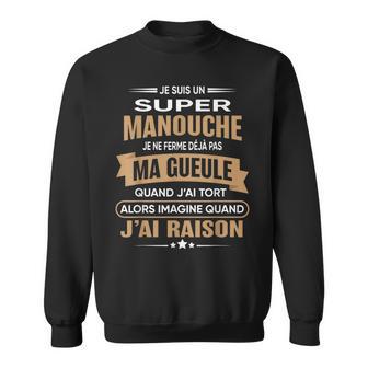 Super Manouche Je Ferme Pas Ma Gueule Humour Manouche Sweater e - Cadeauxyz