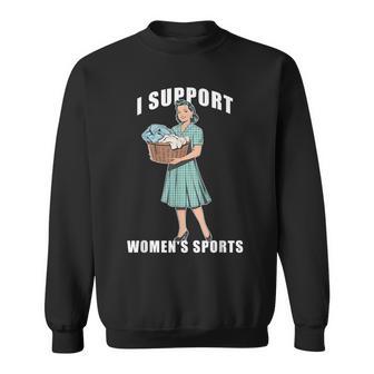 I Support Women's Sports Do Housework Sweatshirt - Thegiftio UK