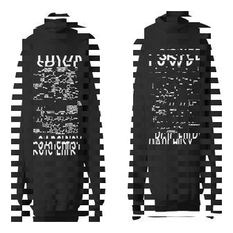 I Survived Organic Chemistry Humor Organic Chemistry Sweatshirt | Mazezy