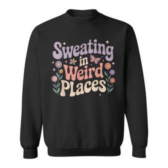 Sweating In Weird Places Inappropriate Adult Humor Sweatshirt - Monsterry