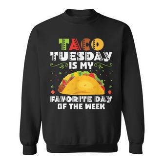 Taco Tuesday Is My Favorite Day Of The Week Taco Tuesday Sweatshirt | Mazezy