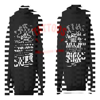 Tattoos Because Being An Adult Is Hard Deserve Sweatshirt - Monsterry