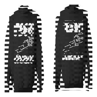 Team Karaoke Sing-Along Singer Apparel Songs Music Sweatshirt Unisex | Mazezy