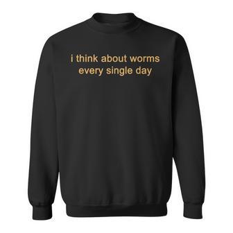 I Think About Worms Every Single Days Sweatshirt - Thegiftio UK