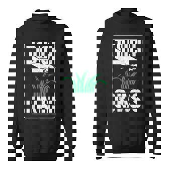 Touch Grass Go Out Meme Joke Touch Grass Sweatshirt - Thegiftio