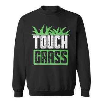Touch Grass Joke Meme Outside Touch Grass Sweatshirt - Thegiftio UK