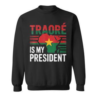 Traore Is My President Burkina Faso- Ibrahim Traoré Sweatshirt - Monsterry