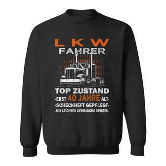 Trucker & Lkw-Fahrer Ist 40 Geburtstag Sweatshirt - Seseable