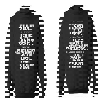 Trump Is The Worst President Since Trump Saying Sweatshirt - Seseable