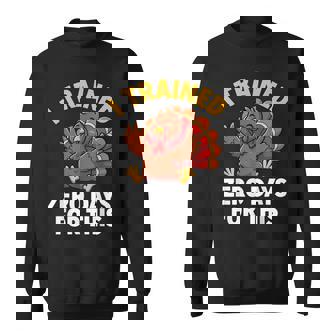 Turkey Trot I Trained Zero Days Thanksgiving Running Sweatshirt - Monsterry