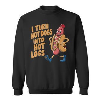 I Turn Hotdogs Into Hot Logs Sweatshirt - Thegiftio UK