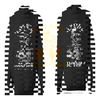 Is It Still Your Turn Skeleton Board Game Player Waiting Sweatshirt | Mazezy