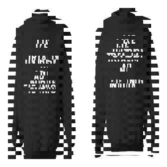 I LIKE TURNTABLISM AND FINE DINING Funny Hip-Hop DJ Gift Gag Sweatshirt Unisex | Mazezy