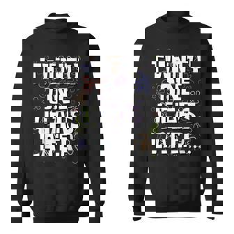 Twenty One Years Later Meme 21 Year Old 21St Birthday Sweatshirt - Seseable