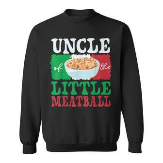Uncle Of Little Meatball Italian Themed Birthday Matching Sweatshirt - Thegiftio UK